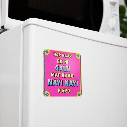 Fridge Magnet Nayi Galti Karo