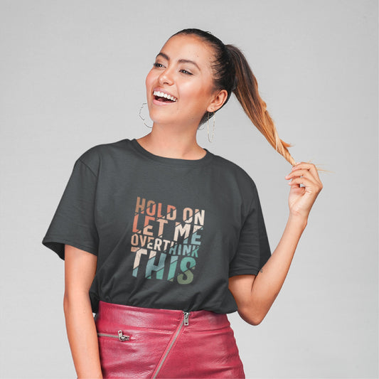 Let me overthink this T-shirt