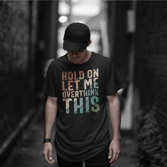 Let me overthink this T-shirt