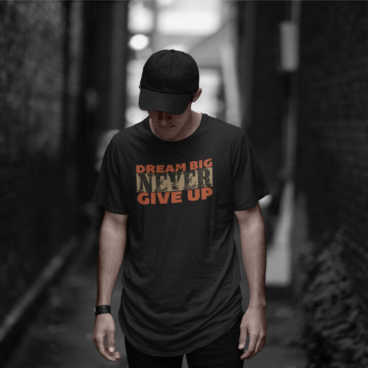 Dream Big Never Give Up T-shirt