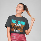 No One Can Stop Me T-shirt