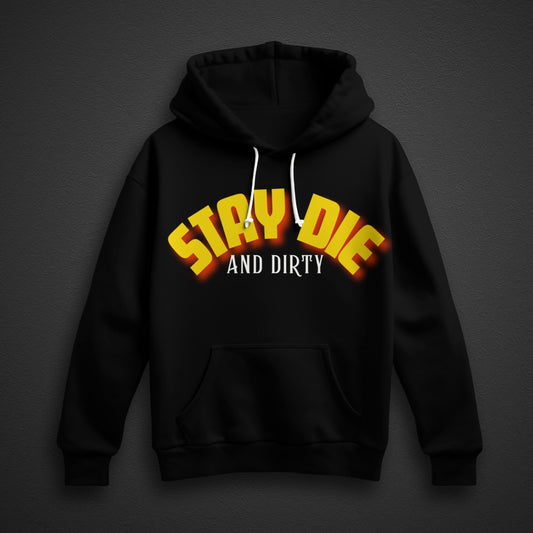 Stay Dirty Hoodie