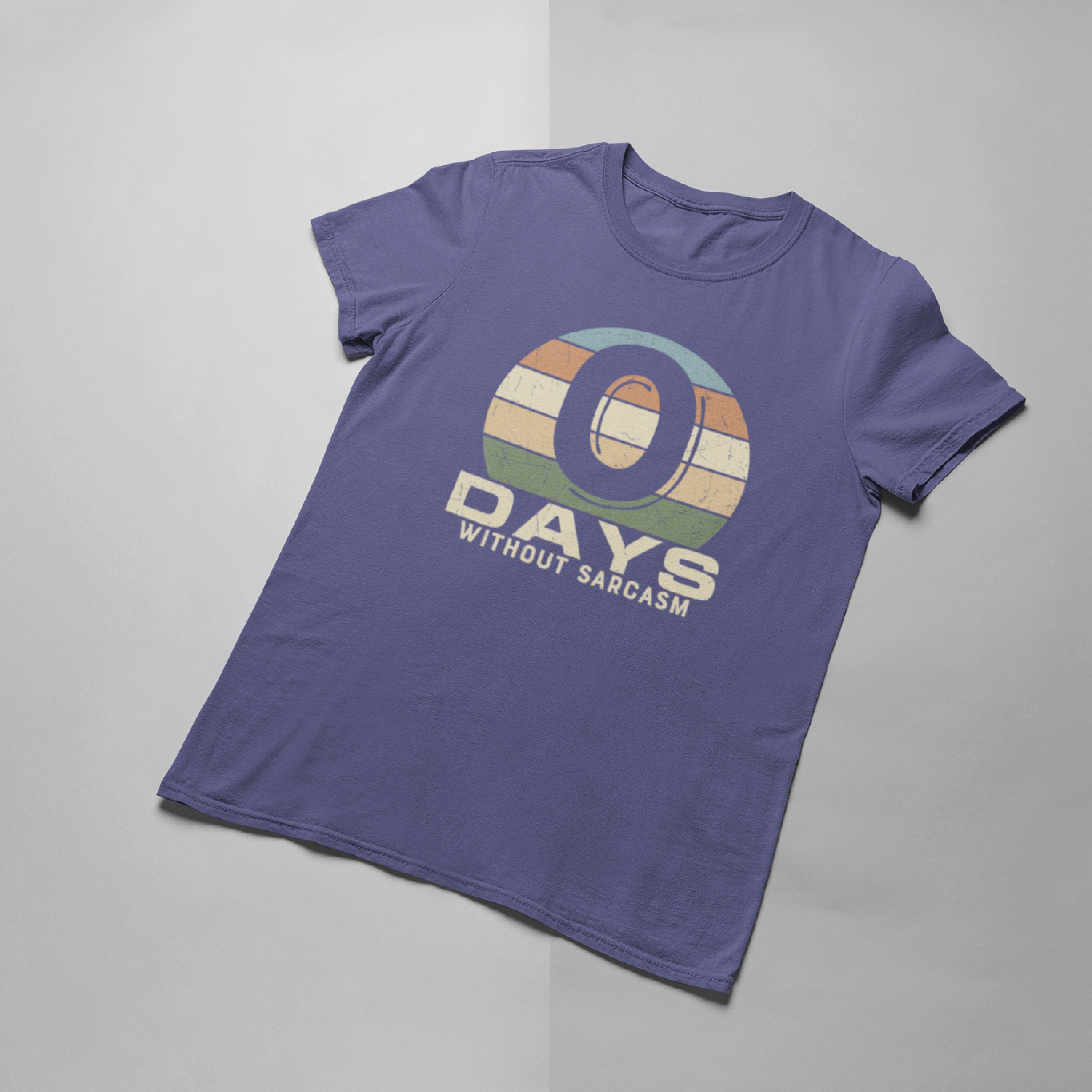 0 Days of Sarcasm T-shirt