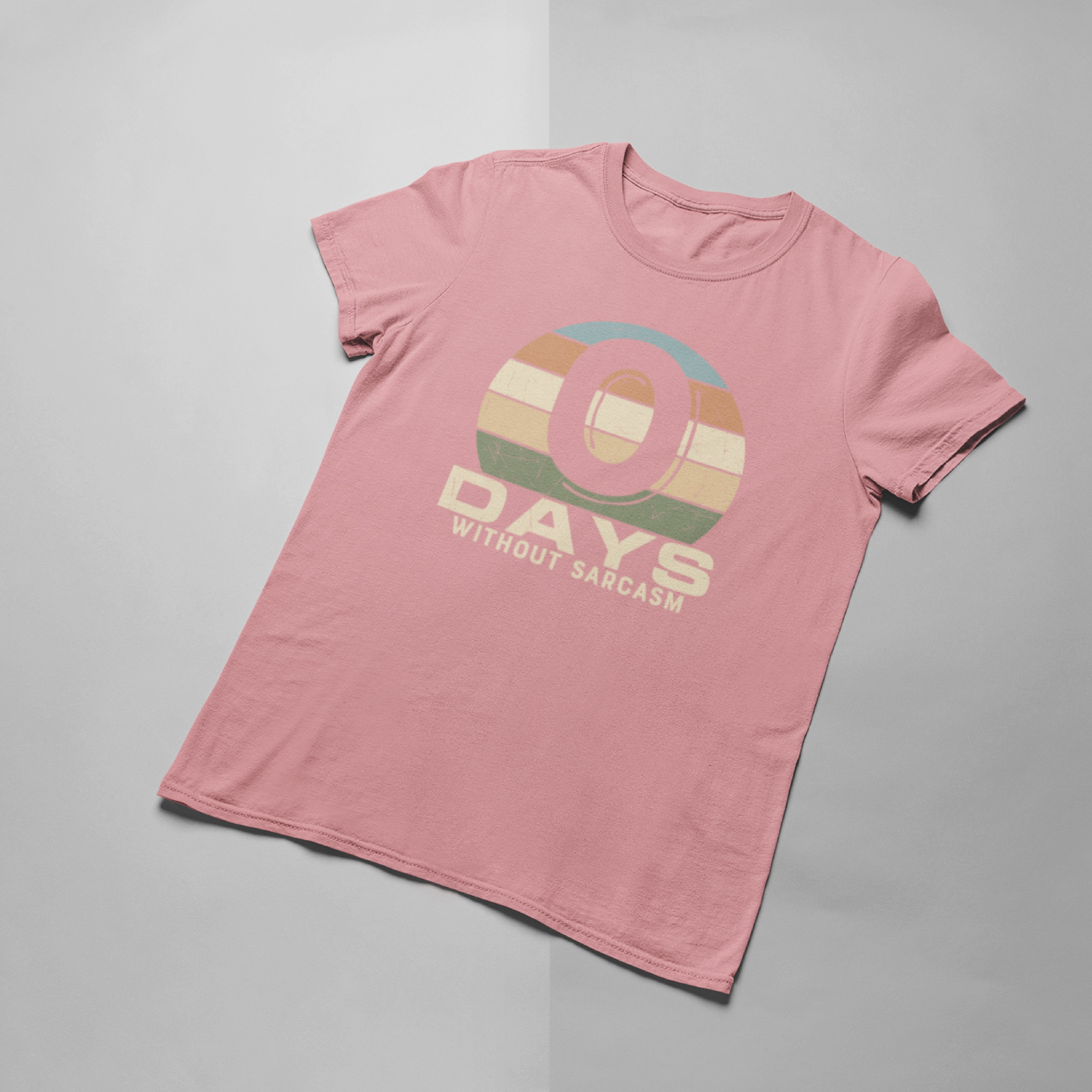 0 Days of Sarcasm T-shirt