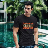Dream Big Never Give Up T-shirt