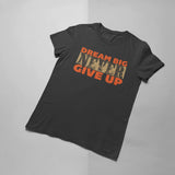 Dream Big Never Give Up T-shirt