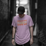 Dream Big Never Give Up T-shirt