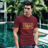 Dream Big Never Give Up T-shirt