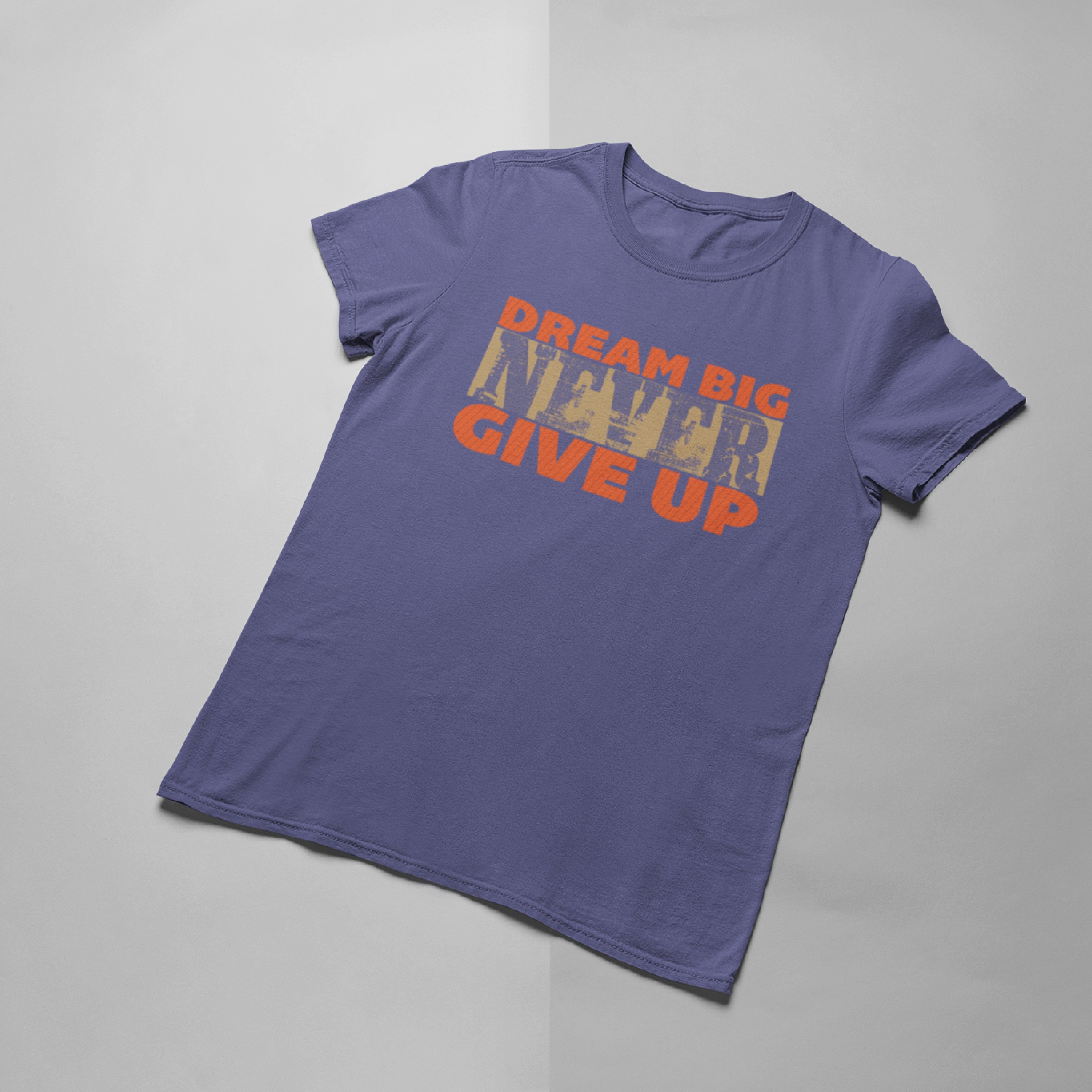 Dream Big Never Give Up T-shirt