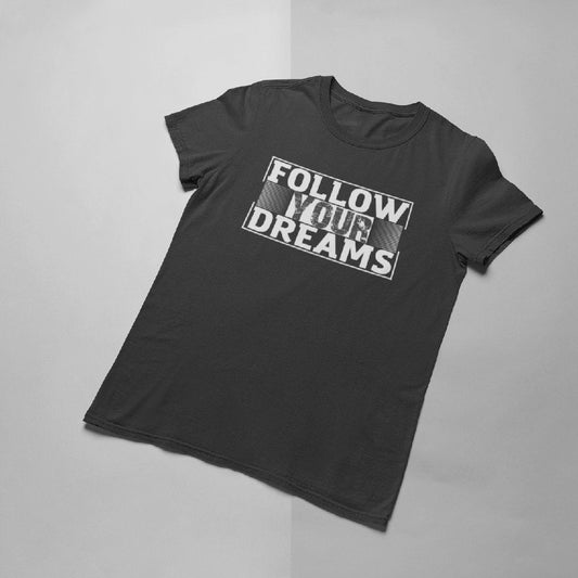Follow your Dream T-shirt