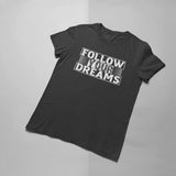 Follow your Dream T-shirt