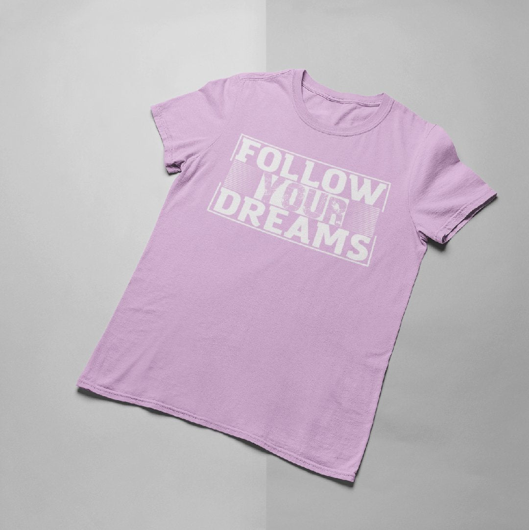 Follow your Dream T-shirt