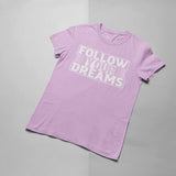 Follow your Dream T-shirt