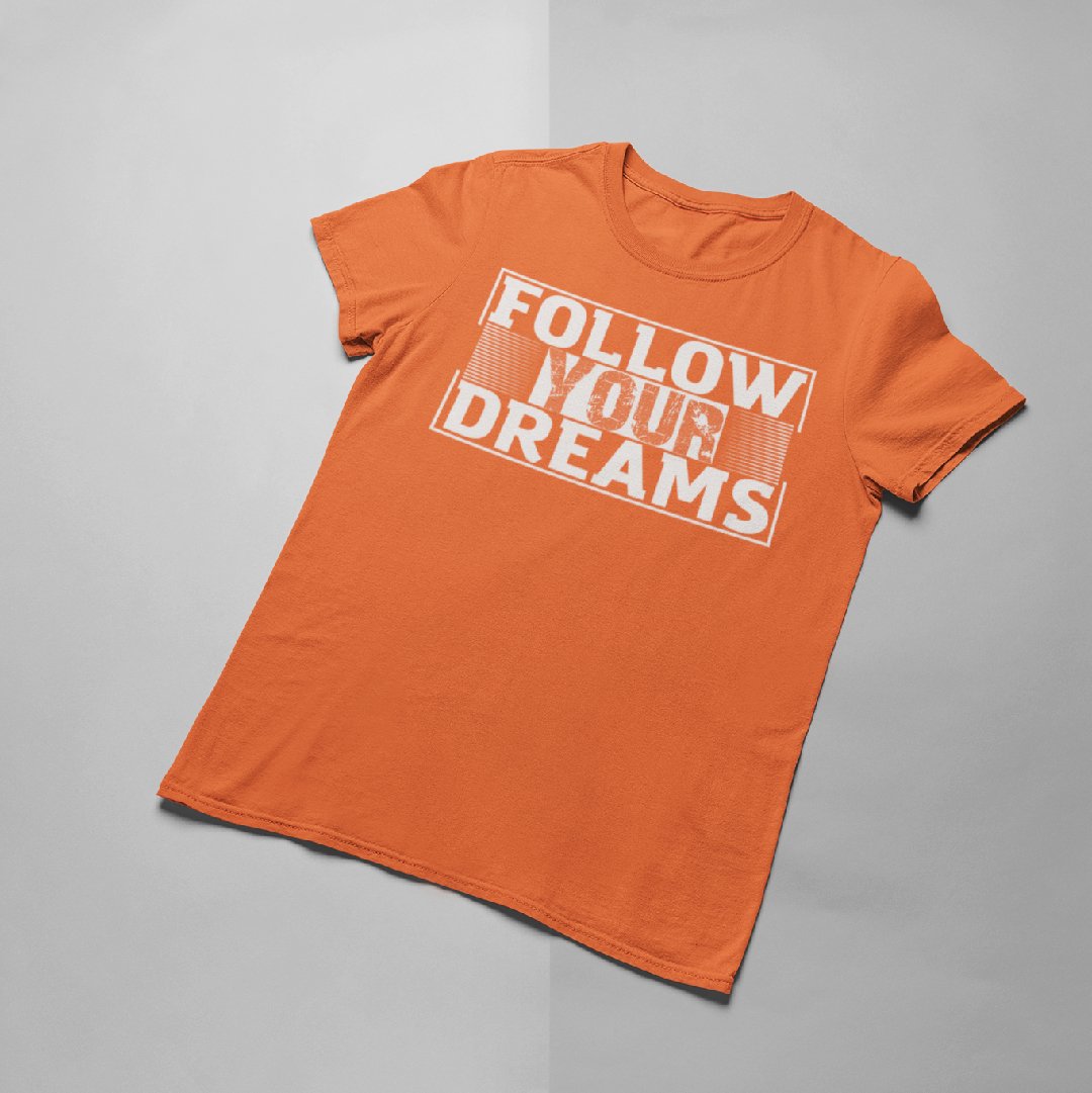 Follow your Dream T-shirt