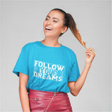 Follow your Dream T-shirt