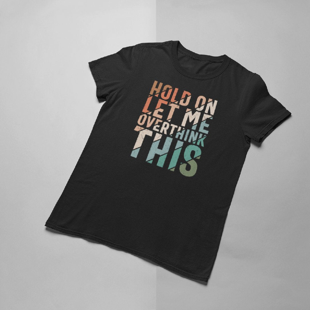 Let me overthink this T-shirt
