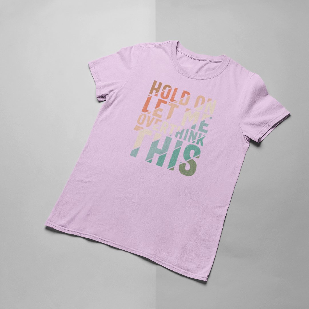Let me overthink this T-shirt