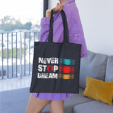 Never Stop Dream Tote Bag