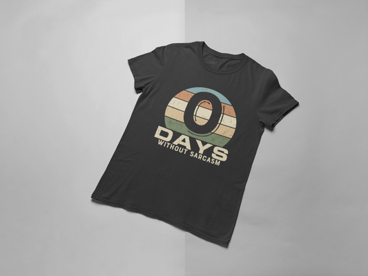 0 DAYS WITHOUT SARCASM