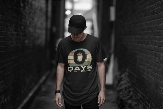 0 DAYS WITHOUT SARCASM